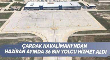 Çardak Havalimanı'ndan Haziran ayında 36 bin yolcu hizmet aldı