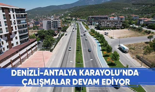 Denizli - Antalya karayolunda çalışmalar devam ediyor