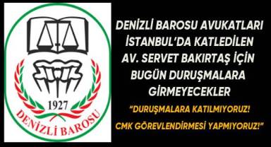 Denizli Barosu avukatları, İstanbul'da öldürülen meslektaşları için 1 günlük duruşmalara girmeme eylemi