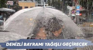 Denizli bayramı yağışlı geçirecek