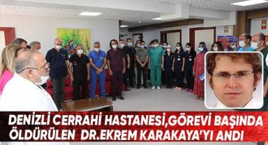 Denizli Cerrahi Hastanesi, görevi başında öldürülen Dr. Ekrem Karakaya’yı andı