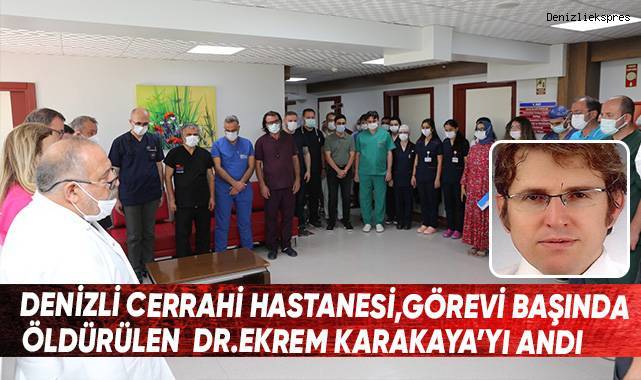 Denizli Cerrahi Hastanesi, görevi başında öldürülen Dr. Ekrem Karakaya’yı andı
