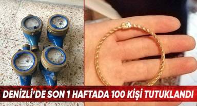 Denizli’de 1 haftada 100 kişi tutuklandı