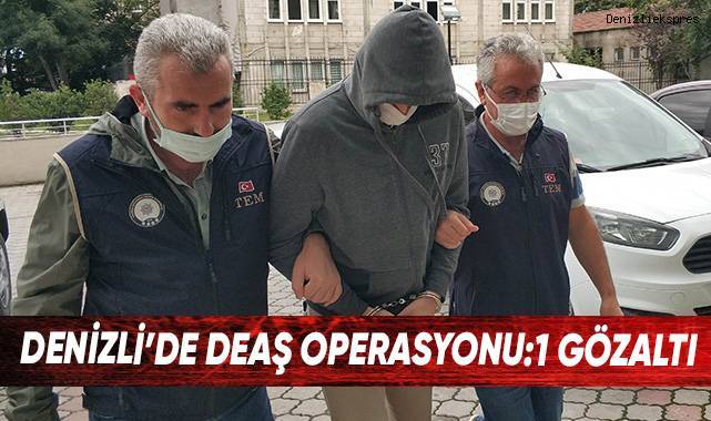 Denizli’de DEAŞ operasyonu: 1 gözaltı
