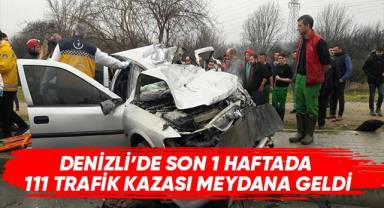 Denizli'de son 1 haftada 111 trafik kazası meydana geldi