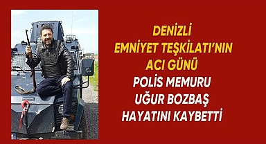 Denizli Emniyet Teşkilatı'nın acı günü