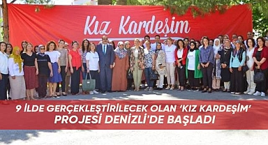 Denizli ile birlikte 9 ilde yürütülen 'Kız Kardeşim' projesinde eğitimler başladı
