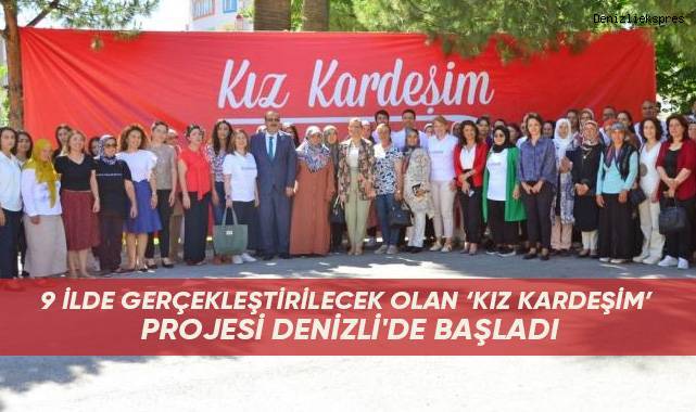 Denizli ile birlikte 9 ilde yürütülen 'Kız Kardeşim' projesinde eğitimler başladı