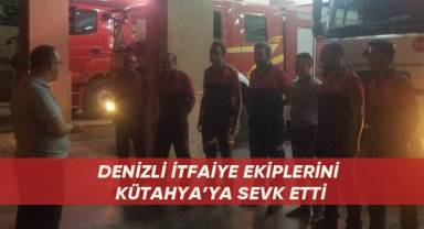Denizli itfaiye ekiplerini Kütahya’ya sevk etti