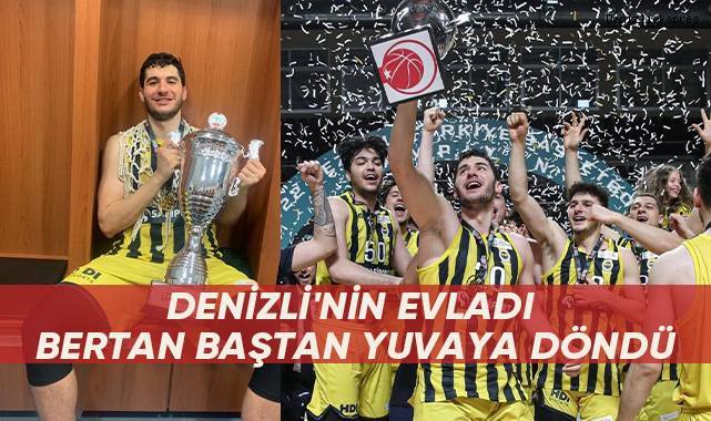 DENİZLİ'NİN EVLADI BERTAN BAŞTAN YUVAYA DÖNDÜ