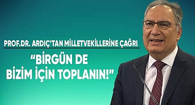 Denizli Tabib Odası Başkanı Prof.Dr. Ardıç,milletvekillerine seslendi