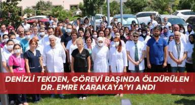 Denizli Tekden, görevi başında öldürülen Dr. Emre Karakaya’yı andı