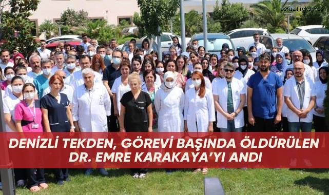 Denizli Tekden, görevi başında öldürülen Dr. Emre Karakaya’yı andı