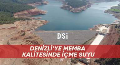 Denizli’ye memba kalitesinde içme suyu