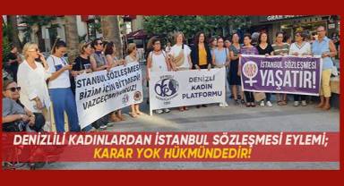 Denizlili kadınlardan İstanbul sözleşmesi eylemi; Karar yok hükmündedir!