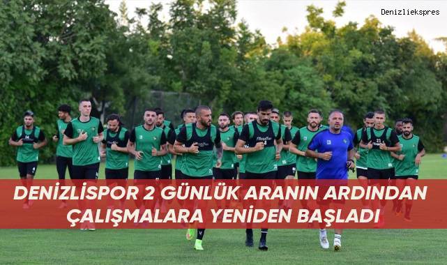 Denizlispor 2 günlük aranın ardından çalışmalara yeniden başladı