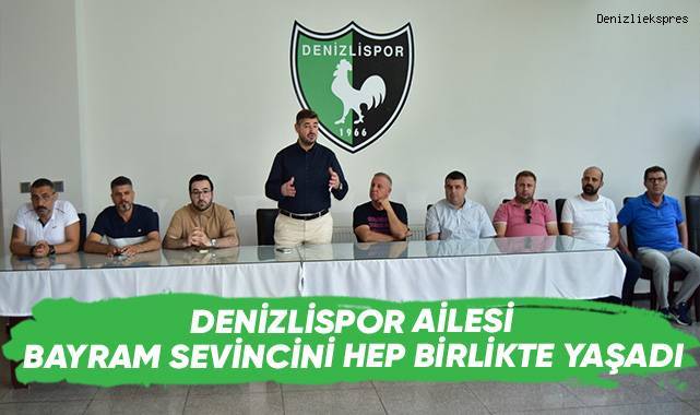 Denizlispor ailesi bayram sevincini hep birlikte yaşadı