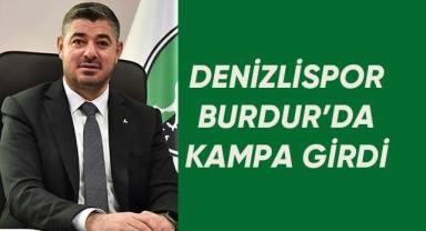 Denizlispor Burdur'da kampa girdi