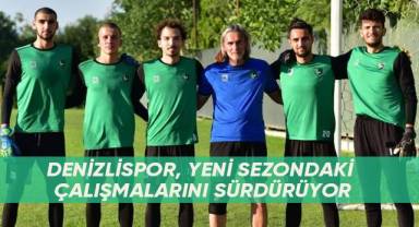 Denizlispor, yeni sezondaki çalışmalarını sürdürüyor