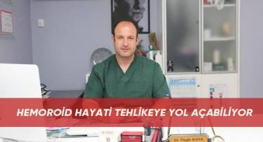 Hemoroid hayati tehlikeye yol açabiliyor
