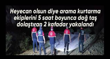 Heyecan olsun diye arama kurtarma ekiplerini 5 saat boyunca dağ taş dolaştıran 2 kafadar yakalandı