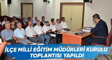 İlçe Milli Eğitim Müdürleri Kurulu Toplantısı Yapıldı