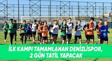 İlk kampı tamamlanan Denizlispor, 2 gün tatil yapacak