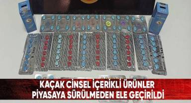 Kaçak cinsel içerikli ürünler piyasaya sürülmeden ele geçirildi