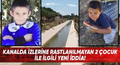 Kanalda izlerine rastlanılmayan 2 çocuk ile ilgili yeni iddia!