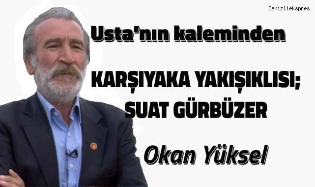 KARŞIYAKA YAKIŞIKLISI; SUAT GÜRBÜZER