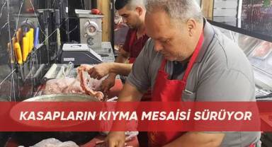 Kasapların yoğun kıyma mesaisi sürüyor