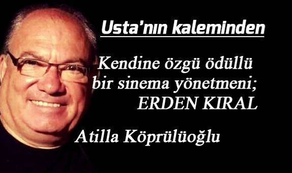 Kendine özgü ödüllü bir sinema yönetmeni; ERDEN KIRAL