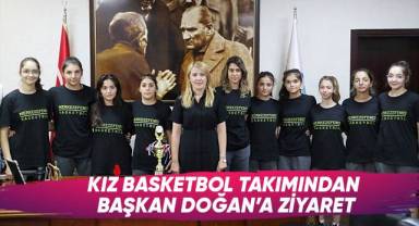 Kız Basketbol Takımından Başkan Doğan’a Ziyaret