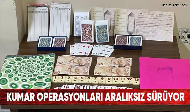 Kumar operasyonları aralıksız sürüyor