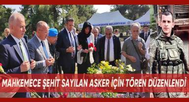 Mahkemece şehit sayılan asker için tören düzenlendi