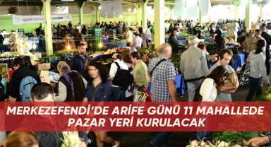 Merkezefendi’de arife günü 11 mahallede pazar yeri kurulacak