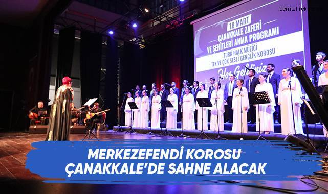 Merkezefendi Korosu Çanakkale’de Sahne Alacak