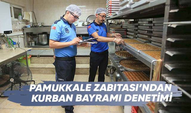 Pamukkale Zabıtası’ndan Kurban Bayramı Denetimi