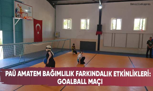 PAÜ Amatem Bağımlılık Farkındalık Etkinlikleri:Goalball Maçı