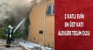 2 katlı evin en üst katı alevlere teslim oldu