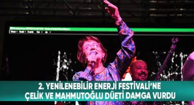 2. Yenilenebilir Enerji Festivali’ne Çelik Ve Mahmutoğlu Düeti Damga Vurdu