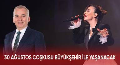 30 Ağustos coşkusu Büyükşehir ile yaşanacak