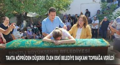5 metrelik tahta köprüden düşerek ölen eski Başkanı toprağa verildi