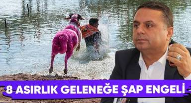 8 asırlık geleneğe şap engeli