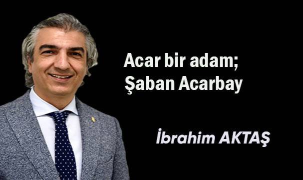 Acar bir adam; Şaban Acarbay