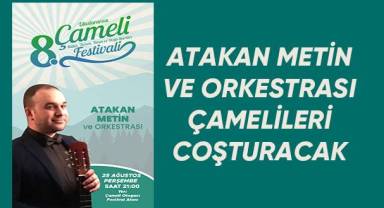 Atakan Metin ve Orkestrası Çamelileri Coşturacak