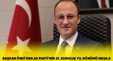 Başkan Örki'den Ak parti'nin 21. kuruluş yıl dönümü mesajı