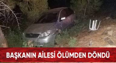 Başkanın ailesi ölümden döndü