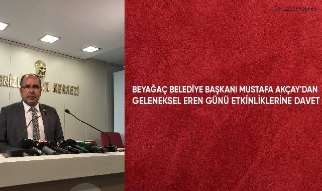 Beyağaç Belediye Başkanı Mustafa Akçay'dan Geleneksel Eren Günü Etkinliklerine davet