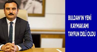 Buldan'ın yeni Kaymakamı Tayfun Deli oldu